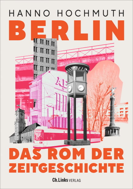 grafisches Cover mit der Siegessäule, urbanen Gebäuden im Anschnitt und orangefarbener Schrift Berlin Das Rom der Zeitgeschichte