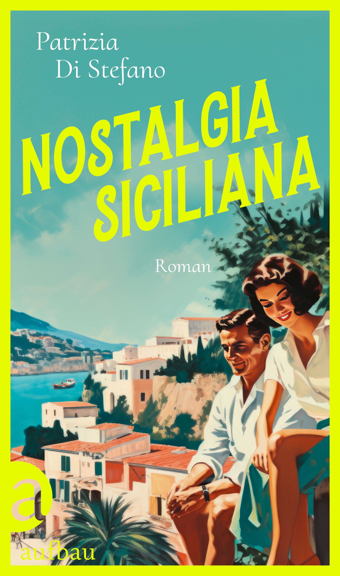 Buchcover, wie ein aquarelliertes Bild, vorne ein junges, lächelndes Paar, im Hintergrund ein Bergdorf am Meer, darüber in grellem Gelb der Titel Nostalgia Sicilian